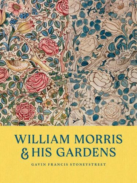 William Morris His Gardens By Stoneystreet, Gavin