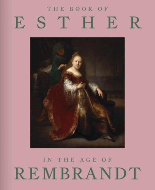 Book Of Esther In The Age Of Rembrandt By Rapoport, Abigail