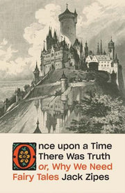 Once Upon A Time There Was Truth By Zipes, Jack