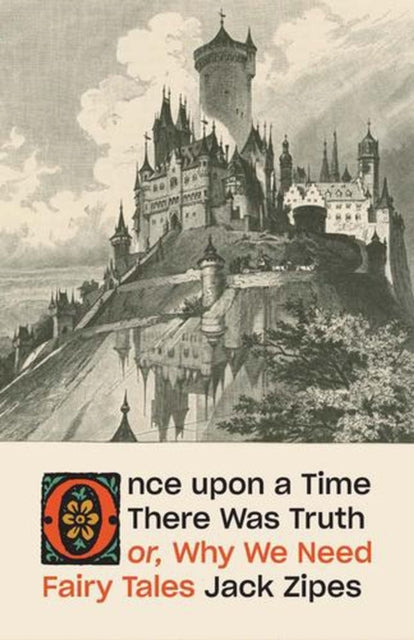 Once Upon A Time There Was Truth By Zipes, Jack