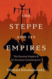 Steppe & Its Empires By Khodarkovsky, M