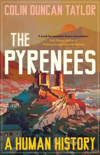 Pyrenees A Human History By Taylor, Colin Duncan