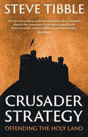 Crusader Strategy Defending The Holy La By Steve Tibble