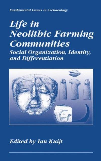 Life In Neolithic Farming Communities : By Kuijt, Ian