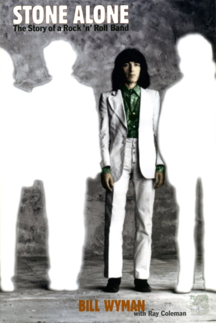 Stone Alone : The Story Of A Rock 'n' Ro By Wyman, Bill