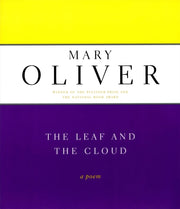 The Leaf And The Cloud By Mary Oliver