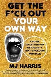 Get The Fck Out Your Own Way