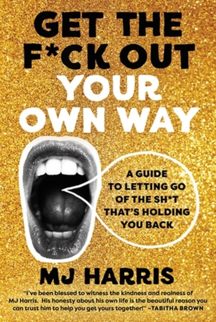 Get The Fck Out Your Own Way