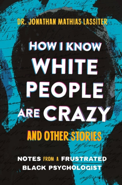How I Know White People Are Crazy & Othe