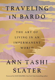 Traveling In Bardo By Slater, Ann Tashi
