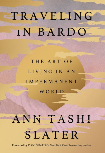 Traveling In Bardo By Slater, Ann Tashi
