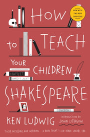 How To Teach Your Children Shakespeare P By Ludwig, Ken