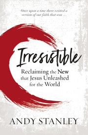 Irresistible Reclaiming The New That Jes By Stanley, Andy