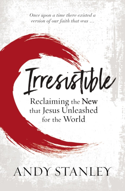 Irresistible Reclaiming The New That Jes By Stanley, Andy