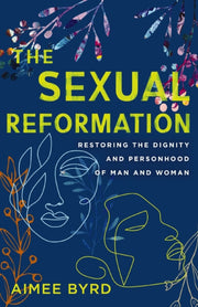 The Sexual Reformation By Byrd  Aimee