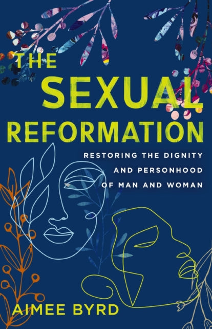 The Sexual Reformation By Byrd  Aimee