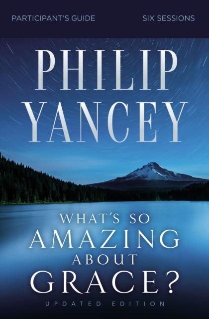 Whats So Amazing About Grace Study Guide By Yancey, Philip