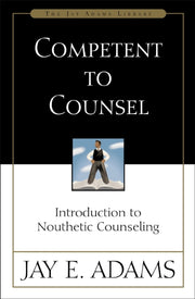 Competent To Counsel: Introduction To No By Adams, Jay E.