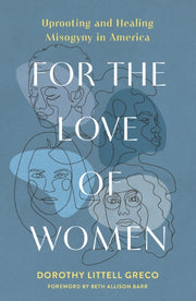 For The Love Of Women By Littell Greco  Dorot