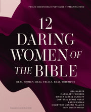 12 Daring Women Of The Bible Study Guid