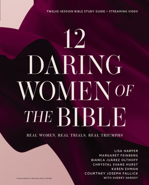 12 Daring Women Of The Bible Study Guid