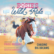 Rosies Wild Ride Chasing Big Rodeo Dream