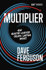 Multiplier How To Be A Healthy Leader Th By Ferguson, Dave