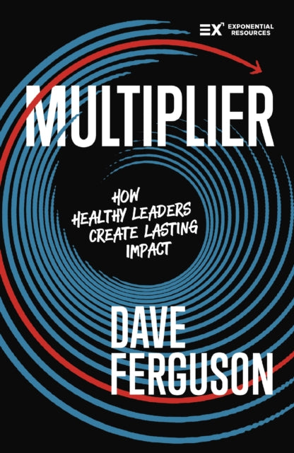 Multiplier How To Be A Healthy Leader Th By Ferguson, Dave