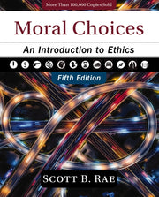 Moral Choices Fifth Edition An Introduct By Rae, Scott