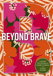 Beyond Brave A 60day Devotional & Guided