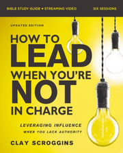 How To Lead When Youre Not In Charge Bib By Scroggins, Clay
