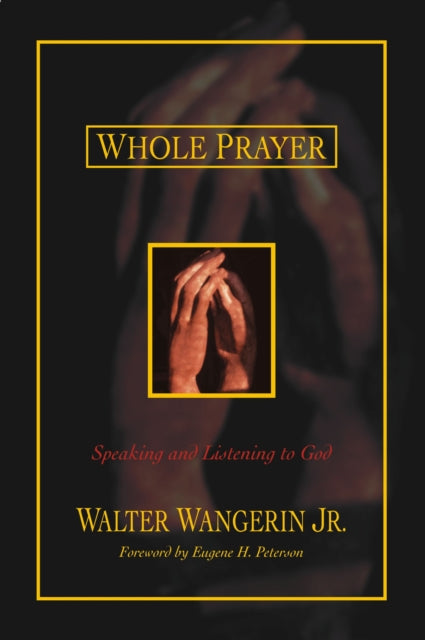 Whole Prayer By Wangerin Jr.  Walter