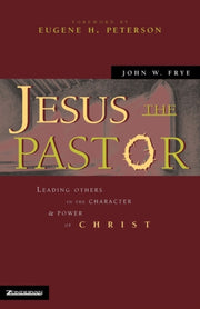 Jesus The Pastor By Frye  John W.