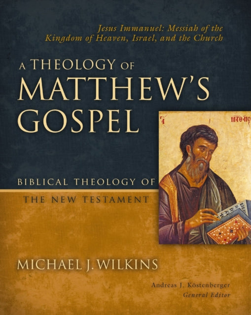 A Theology Of Matthews Gospel By Wilkins  Michael J.