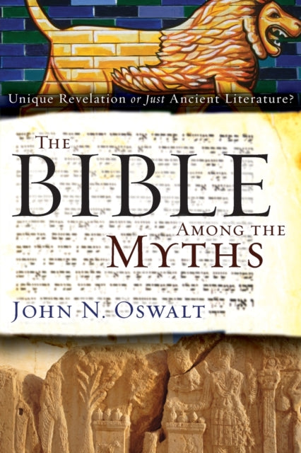 The Bible Among The Myths By Oswalt  John N.