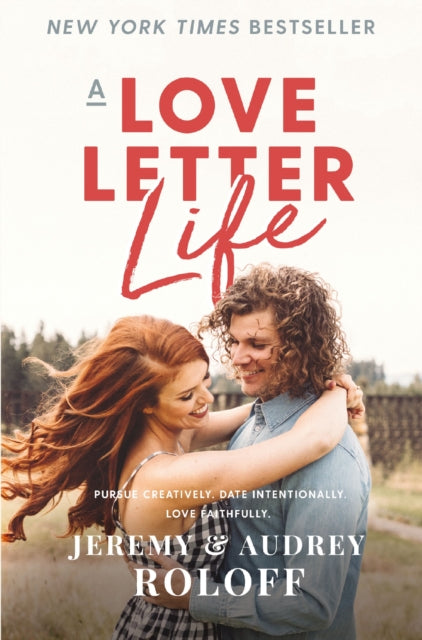 Love Letter Life Pursue Creatively Date By Roloff, Jeremy