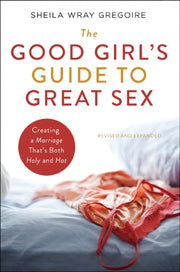 The Good Girls Guide To Great Sex By Gregoire  Sheila Wra