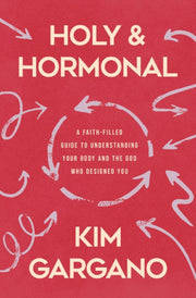 Holy & Hormonal A Faithfilled Guide To U By Gargano, Kim