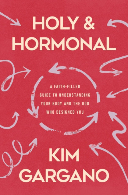 Holy & Hormonal A Faithfilled Guide To U By Gargano, Kim