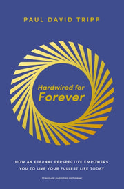 Hardwired For Forever How An Eternal Per By Tripp, Paul David