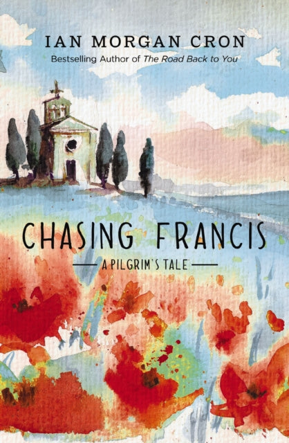Chasing Francis A Pilgrims Tale By Morgan Cron, Ian