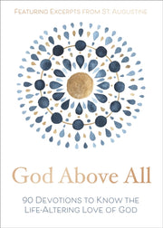 God Above All 90 Devotions To Know The L