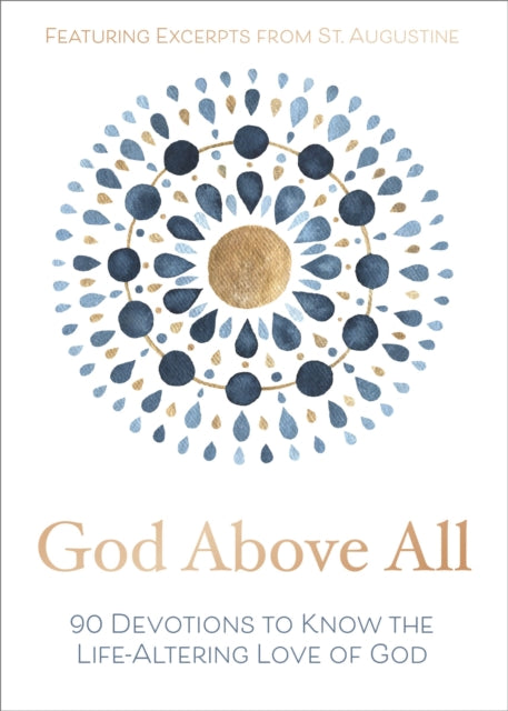 God Above All 90 Devotions To Know The L
