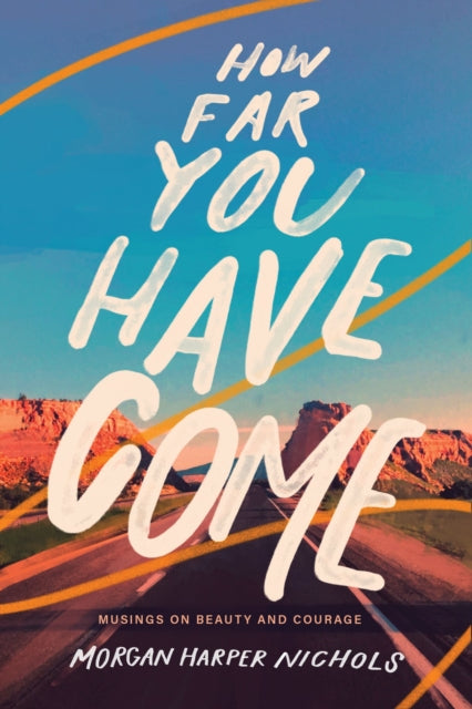 How Far You Have Come Musings On Beauty By Nichols, Morgan
