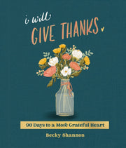 I Will Give Thanks 90 Days To A More Gra