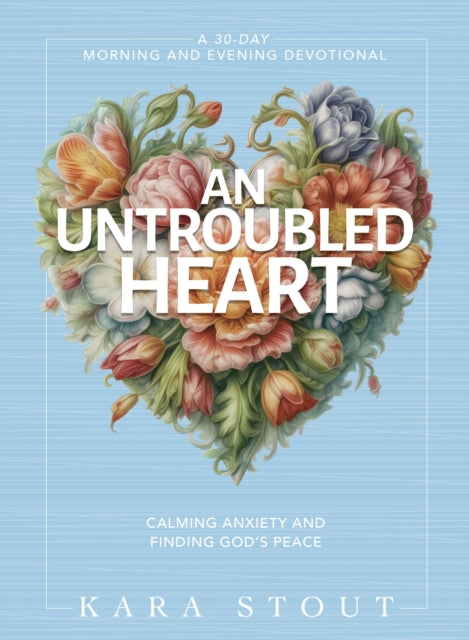 Untroubled Heart Calming Your Anxiety &