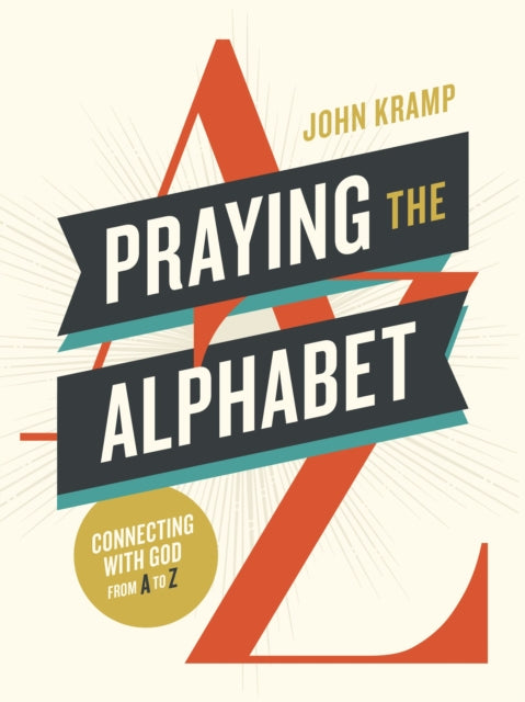 Praying The Alphabet Connecting With God By Kramp, John