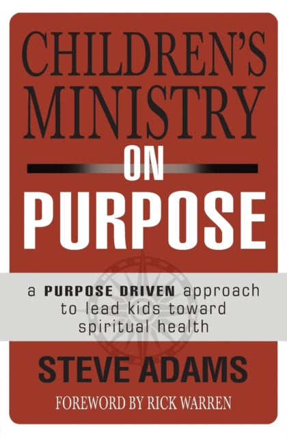 Childrens Ministry On Purpose By Adams, Steven