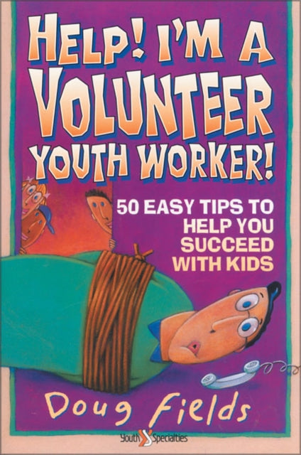 Help! I'm A Volunteer Youth Worker: 50 E