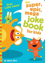 Super Epic Mega Joke Book For Kids By Winn, Whee